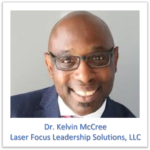 Dr. Kelvin McCree Laser Focus Leadership Solutions, LLC